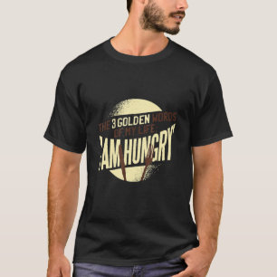 Ich bin immer Hungry Funny Food Workout Sprichwort T-Shirt