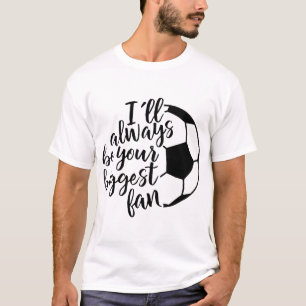 Ich bin immer Ihr größter Fanfußball T-Shirt