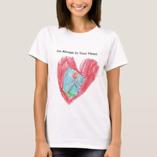 Ich bin immer in Ihrem Herzen T-Shirt