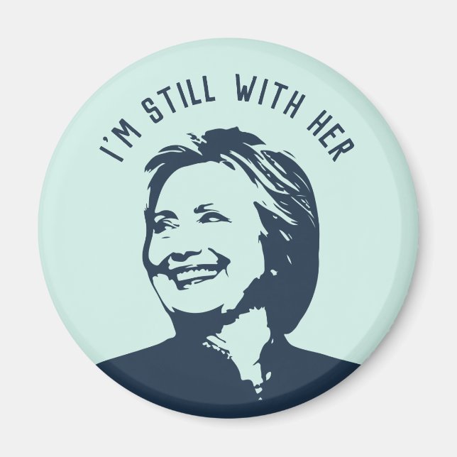 "Ich bin immer noch bei ihr" Hillary Clinton Magnet (Vorne)
