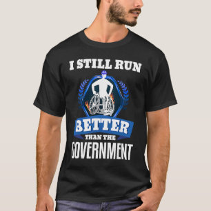Ich bin immer noch besser als der Rollstuhl der Re T-Shirt