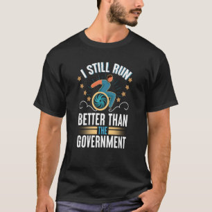 Ich bin immer noch besser als der Rollstuhl der Re T-Shirt