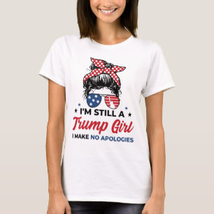 Ich bin immer noch ein Trump-Mädchen - ich entschu T-Shirt