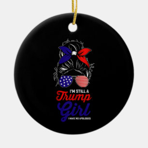 Ich bin immer noch ein Trump-Mädchen, ich entschul Keramik Ornament