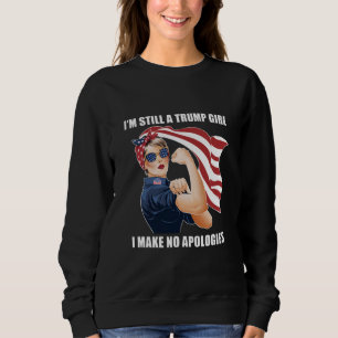 Ich bin immer noch ein Trump-Mädchen, ich entschul Sweatshirt