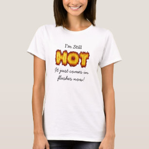 Ich bin immer noch heiß, es kommt nur jetzt in Sch T-Shirt