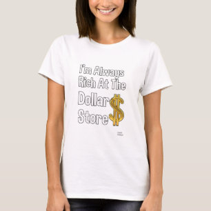 Ich bin immer reich im Dollargeschäft T-Shirt