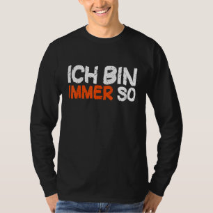 Ich bin Immer So Colleague Sprichwort [Deutsch T-Shirt