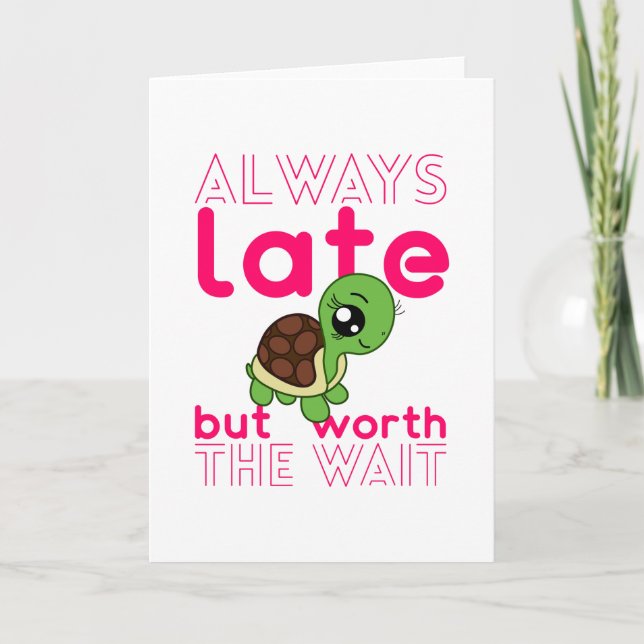 Ich bin immer zu spät, aber es lohnt sich die Wart Karte (Vorderseite)