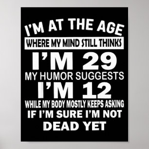 Ich Bin In Dem Alter, In Dem Mein Verstand Immer N Poster
