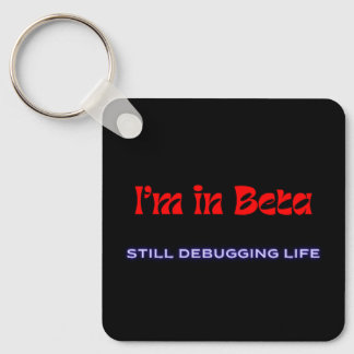 Ich bin in der Beta-Phase – Leben noch immer debug Schlüsselanhänger