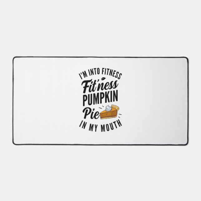 Ich bin in der Fitness Kürbiskuchen in meinem Mund Schreibtischunterlage (Vorderseite)
