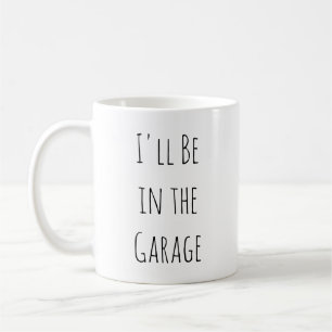 Ich bin in der Garage  Kaffeetasse