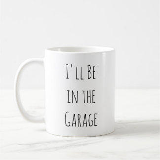 Ich bin in der Garage  Kaffeetasse