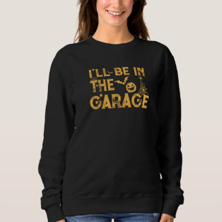 Ich bin in der Garage Mechanik Halloween-Kostüm Sweatshirt