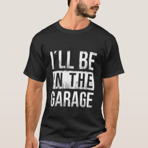 Ich bin in der Garage - Mechanik T-Shirt