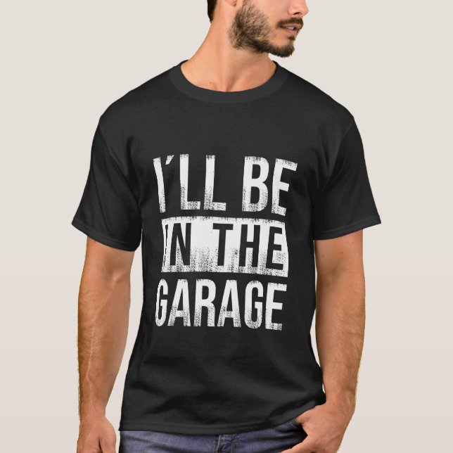 Ich bin in der Garage - Mechanik T-Shirt (Vorderseite)