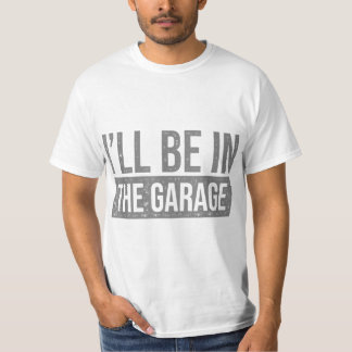 Ich bin in der Garage - Mechanik und Mechanik T-Shirt