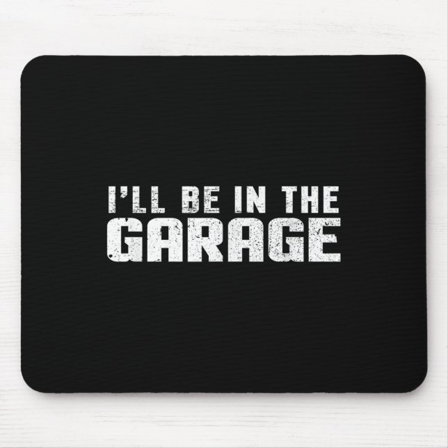 Ich bin in der Garage Mousepad (Vorne)