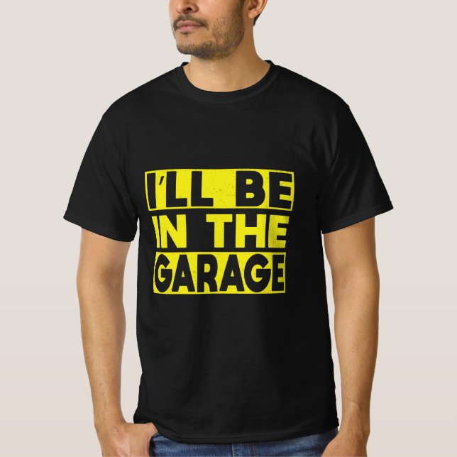 Ich bin in der Garage, um Dinge zu reparieren, die T-Shirt (Vorderseite)