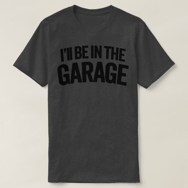 Ich bin in der Garage Vaters Hideaway T-Shirt (Design vorne)