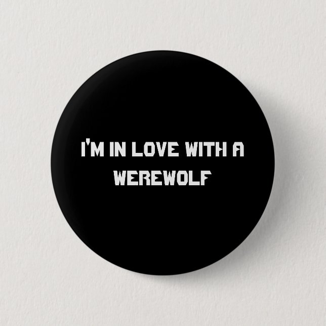 Ich bin in der Liebe mit einem Werewolf Button (Vorderseite)