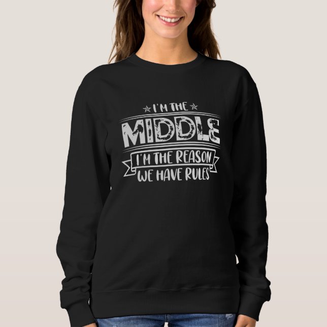 Ich bin in der Mitte, weil wir Regeln für Sweatshirt (Vorderseite)