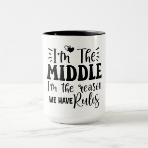 Ich bin in der Mitte, weil wir Regeln haben Tasse