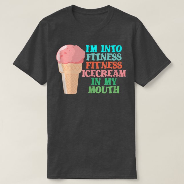 Ich bin in der Mund-Spaß-Übung in Fitness-Eiscreme T-Shirt (Design vorne)