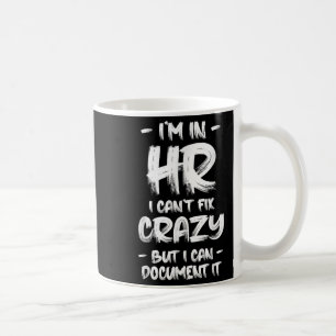 Ich bin in der Personalabteilung. Ich kann verrück Kaffeetasse