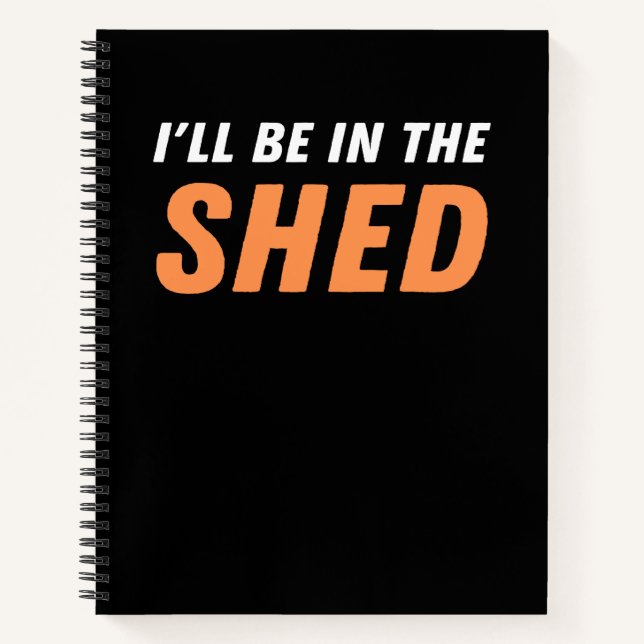 Ich bin in der Shed - Funny Pun, Shedding Lachen Notizbuch (Vorderseite)