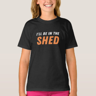 Ich bin in der Shed - Funny Pun, Shedding Lachen T-Shirt