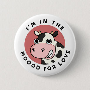 Ich bin in der Stimmung für Liebe Funny Cow Pun Button