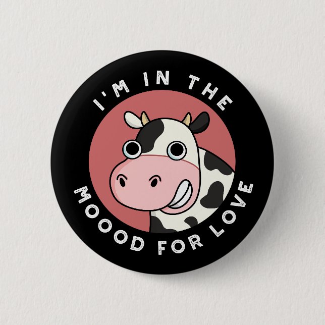 Ich bin in der Stimmung für Liebe Funny Cow Pun Da Button (Vorderseite)