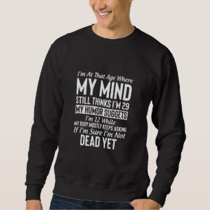 Ich bin in diesem Alter, in dem mein Geist immer n Sweatshirt