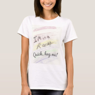 Ich bin in Eile! Umarmen Sie mich! T-Shirt