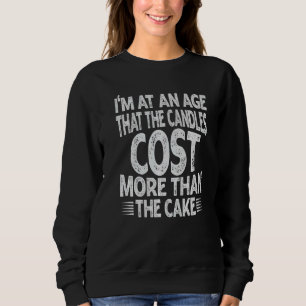 Ich bin in einem Alter, in dem die Kerzen mehr kos Sweatshirt