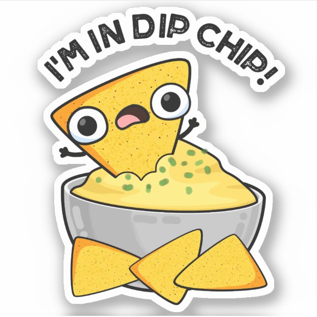 Ich bin in einem dip Chip Funny Food Pun Aufkleber (Vorderseite)