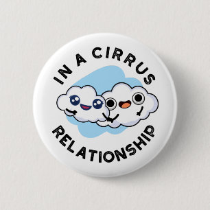 Ich bin in einer Cirrus-Beziehung Funny Cloud Pun Button