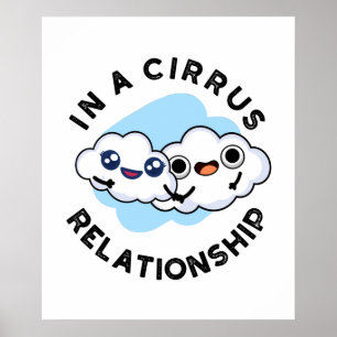 Ich bin in einer Cirrus-Beziehung Funny Cloud Pun Poster