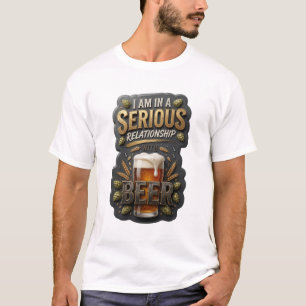 ICH BIN IN EINER ERNSTEN BEZIEHUNG MIT BIER T-Shirt