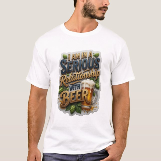 ICH BIN IN EINER ERNSTEN BEZIEHUNG MIT BIER v4 T-Shirt (Vorderseite)