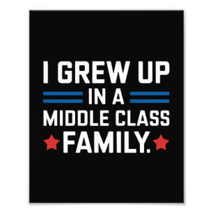 Ich bin in einer Mittelklasse-Familie aufgewachsen Fotodruck