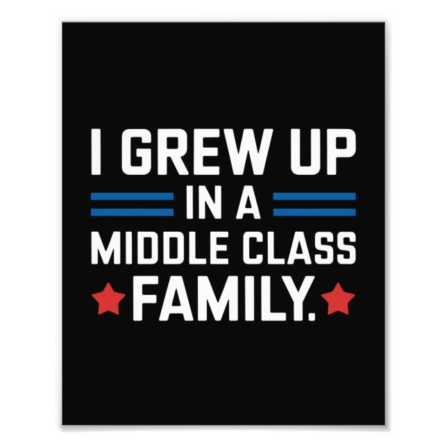 Ich bin in einer Mittelklasse-Familie aufgewachsen Fotodruck (Vorne)