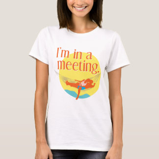 Ich bin in einer Sitzung T-Shirt