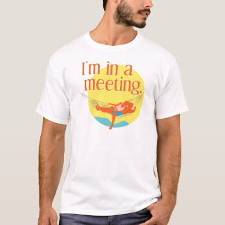 Ich bin in einer Sitzung T-Shirt