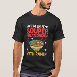 Ich Bin In Einer Super Beziehung Mit Ramen-Nudeln T-Shirt