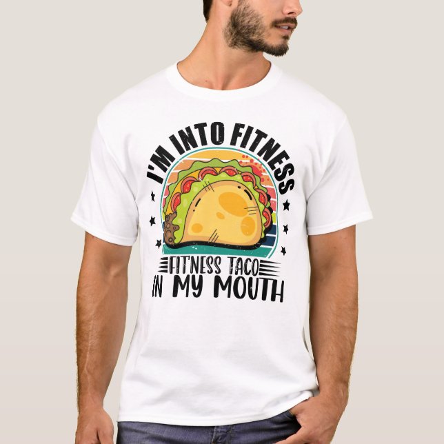 Ich bin in Fitness Fit'ness Taco in meinem Mund-Me T-Shirt (Vorderseite)