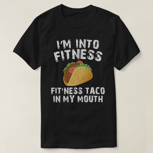 Ich bin in FITNESS Fitness Taco in meinem Mund T-Shirt (Design vorne)