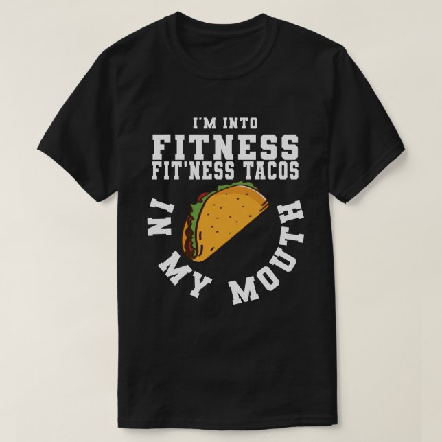 Ich bin in FITNESS Fitness Taco in meinem Mund Tac T-Shirt (Design vorne)